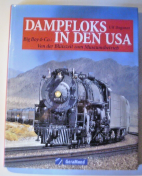 Dampfloks in den USA - Von der Blütezeit zum Museumsbetrieb von Ulf Degener